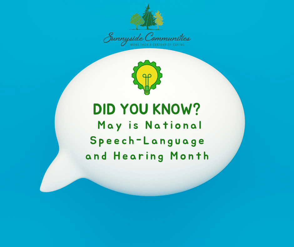 speech and hearing A blue background graphic with the Sunnyside Communities logo at the top. A white speech bubble in the center contains a green lightbulb icon and the text: "Did You Know? May is National Speech-Language and Hearing Month."